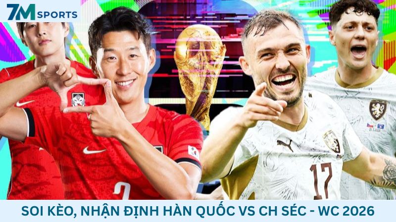 Soi kèo Hàn Quốc vs CH Séc 09h00 ngày 12/06/2026 – World Cup 2026