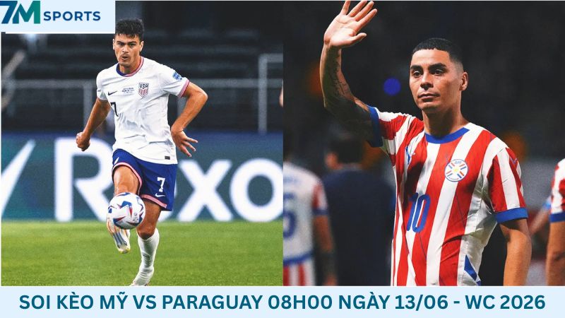 Soi kèo Mỹ vs Paraguay 08h00 ngày 13/06/2026 – World Cup 2026