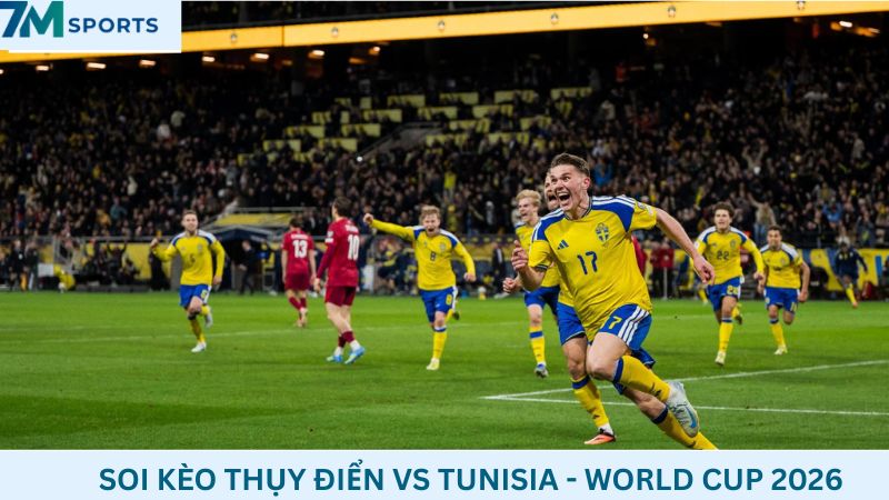 Soi kèo Thụy Điển vs Tunisia 09h00 ngày 15/06/2026 – World Cup 2026